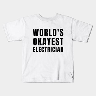 World's Okayest Electrician Kids T-Shirt